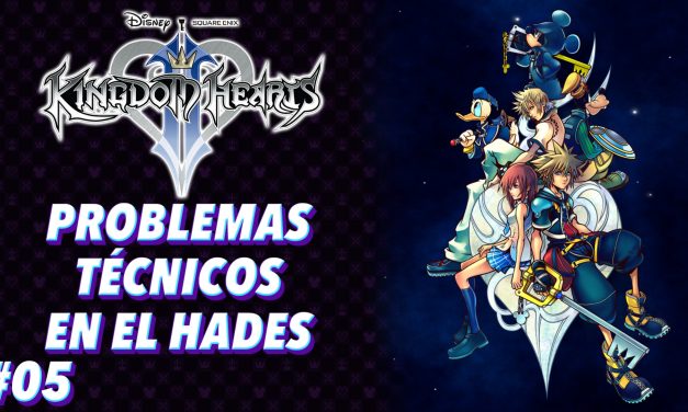 Casul-Stream: Serie Kingdom Hearts 2 #5 – Problemas técnicos en el Hades