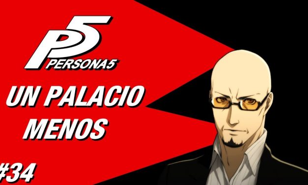 Casul-Stream: Serie Persona 5 #34 – Un Palacio Menos