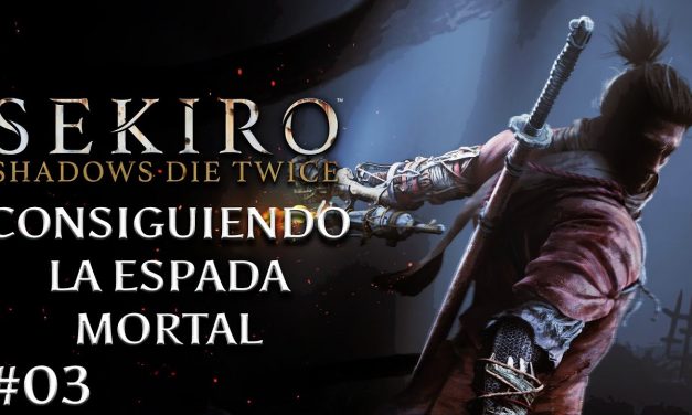 Gordeando con: Sekiro: Shadows Die Twice – Parte 3: Consiguiendo la Espada Mortal