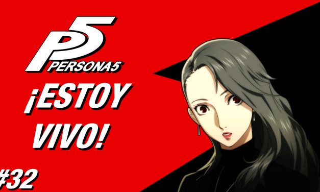 Casul-Stream: Serie Persona 5 #32 – ¡Estoy Vivo!