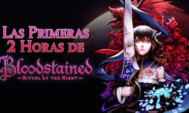 Las Primeras 2 Horas de Bloodstained: Ritual of the Night