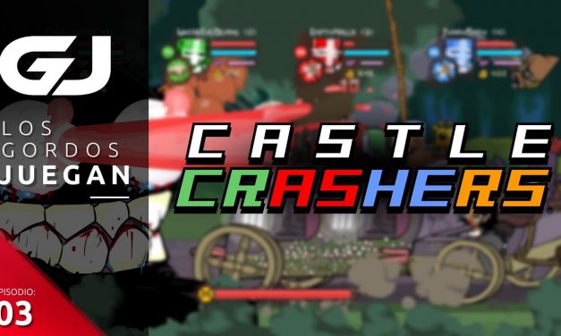 Los Gordos Juegan: Castle Crashers – Parte 3