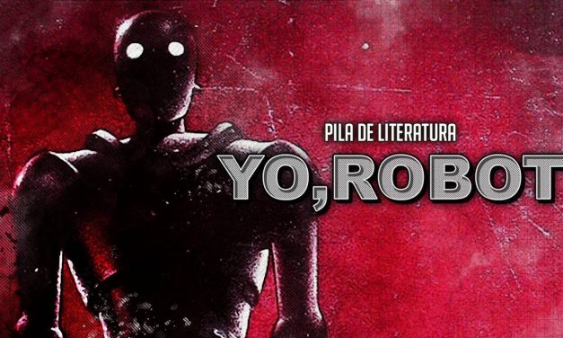 Pila de Literatura – Yo, Robot (I, Robot) de Issac Asimov