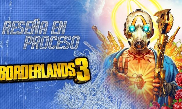 Reseña en Proceso – Borderlands 3