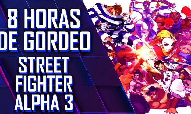 8 Horas de Gordeo 2019 – Street Fighter Alpha 3