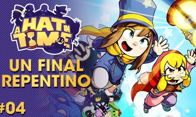 Gordeando con – A Hat in Time – Parte 4: Un final repentino