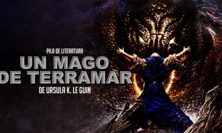 Pila de Literatura – Un mago de Terramar ( A Wizard of Earthsea ) de Ursula K. Le Guin – Invitada Especial Erika Abrego (catpow3r)