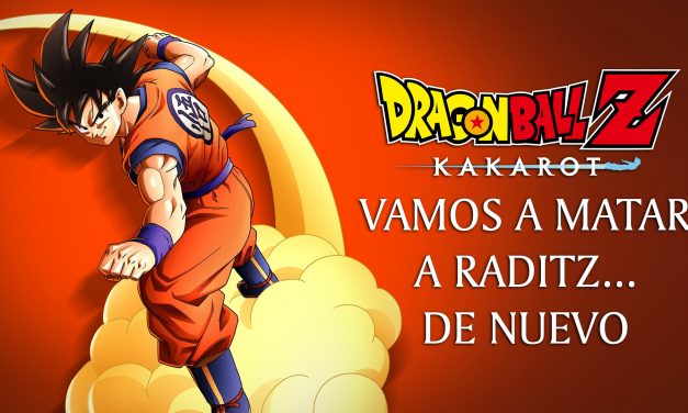 Gordeando con – Dragon Ball Z: Kakarot: Vamos a Matar a Raditz… De Nuevo