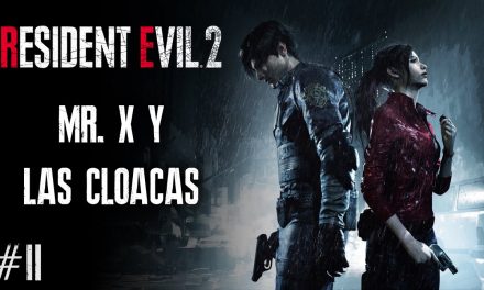 Serie Resident Evil 2 Remake – Parte 2: Mr. X y las cloacas