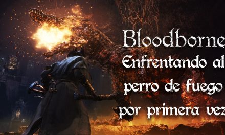 Casul-Stream Bloodborne #4: Enfrentando al perro de fuego por primera vez