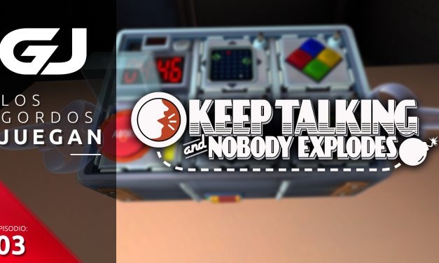 Los Gordos Juegan: Keep Talking and Nobody Explodes – Parte 3