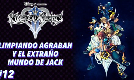 Casul-Stream: Serie Kingdom Hearts 2 #12 – Limpiando Agrabah y el extraño mundo de Jack