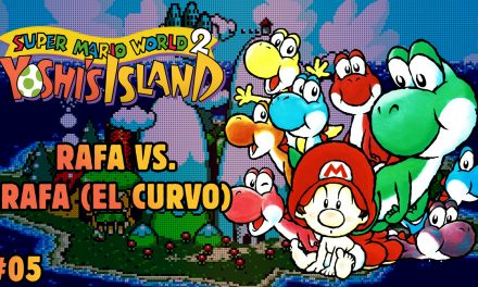 Serie Yoshi’s Island #5: Rafa Vs. Rafa (El Curvo)