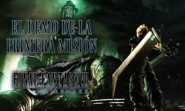 Probando el Demo de Final Fantasy VII Remake