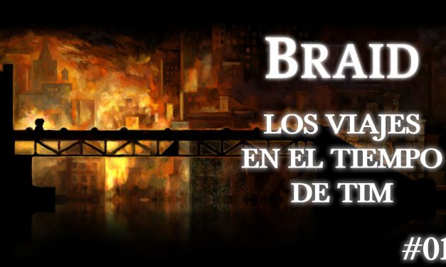 Braid Parte 1: Los viajes en el tiempo de Tim