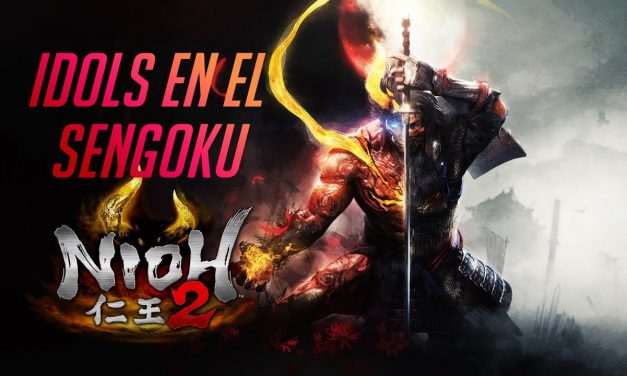 Gordeando con Nioh 2 – Idols en el Sengoku