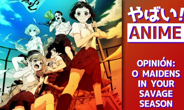 Yabai! Anime – O Maidens in Your Savage Season