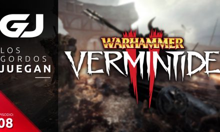 Los Gordos Juegan: Warhammer Vermintide 2 – Parte 8