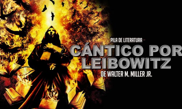Pila de Literatura – Cántico por Leibowitz ( A Canticle for Leibowitz ) de Walter M. Miller, Jr. – Invitado Especial Octavio Narváez