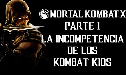 Serie Mortal Kombat X – Parte 1: La Incompetencia de los Kombat Kids