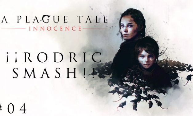 Gordeando con – A Plague Tale: Innocence #4 – ¡¡Rodric Smash!!