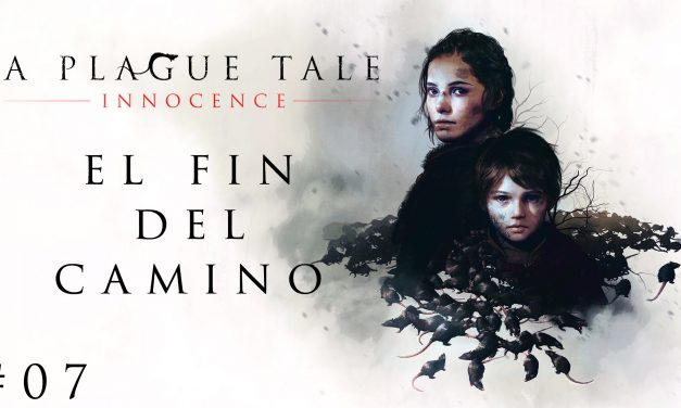 Gordeando con – A Plague Tale: Innocence #7 – El Fin del Camino