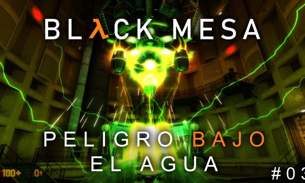 Serie Black Mesa Parte 3: Peligro Bajo el Agua