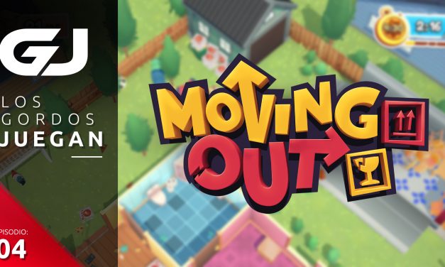 Los Gordos Juegan: Moving Out – Parte 4