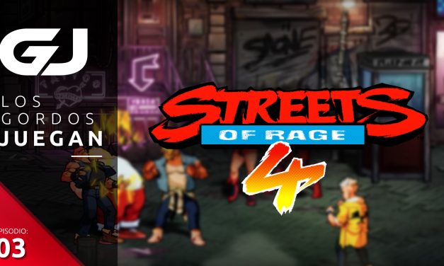 Los Gordos Juegan: Streets of Rage 4 – Parte 4