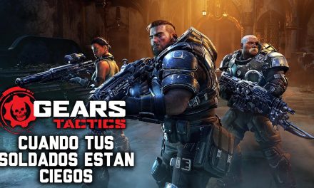 Gordeando con Gears Tactics: Cuando tus soldados están ciegos
