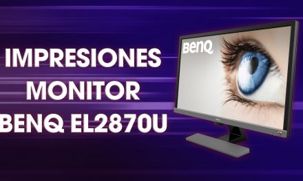 Impresiones Monitor BenQ EL2870U