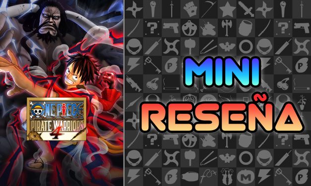 Mini Reseña One Piece: Pirate Warriors 4