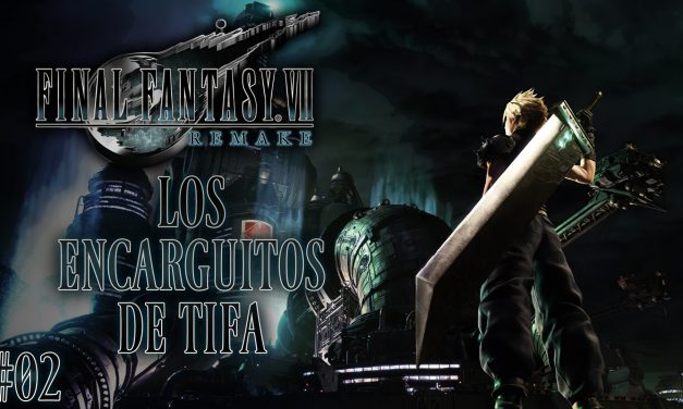 Final Fantasy VII Remake Parte 02: Los encarguitos de Tifa