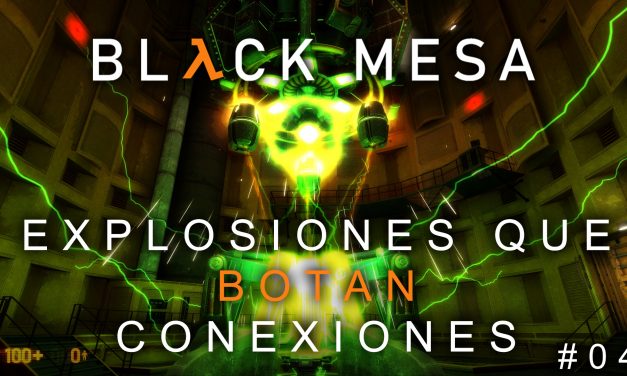 Serie Black Mesa Parte 4: Explosiones que botan conexiones