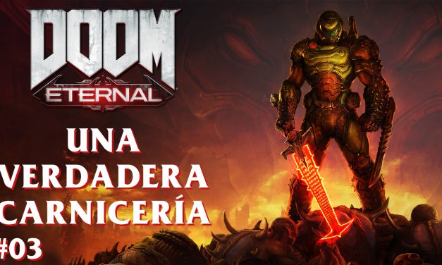 Serie DOOM Eternal Parte 3: Una Verdadera Carnicería