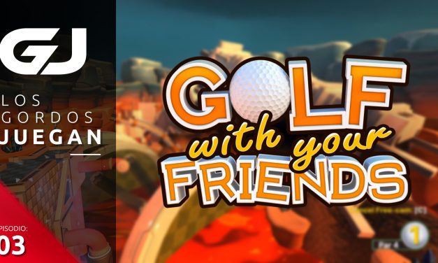 Los Gordos Juegan: Golf With Your Friends – Parte 3