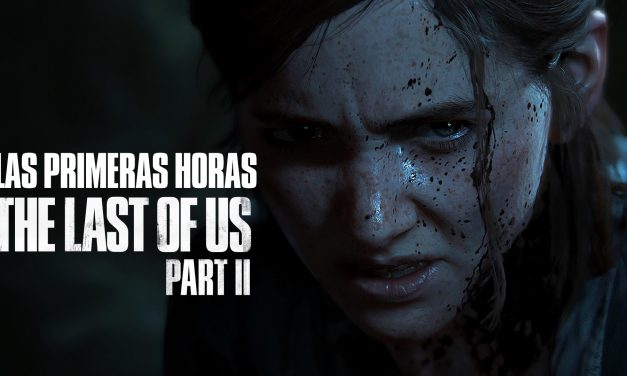 Las primeras horas de The Last of Us Parte II