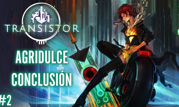 Serie Transistor Parte 2: Agridulce Conclusión