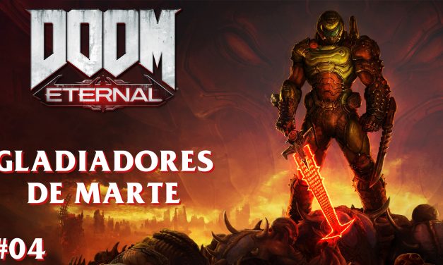 Serie DOOM Eternal Parte 4: Gladiadores de Marte