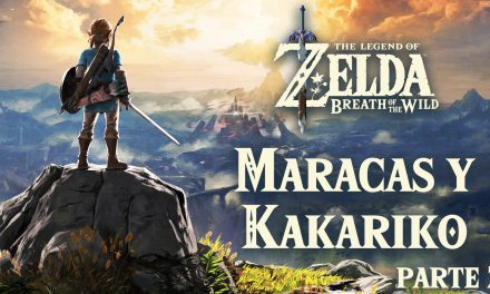 Serie The Legend of Zelda: Breath of the Wild #2 – Maracas y Kakariko