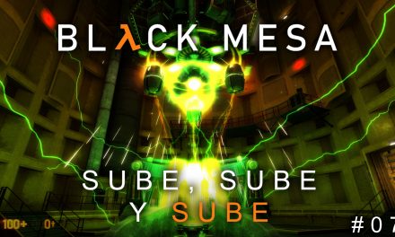 Serie Black Mesa Parte 7: Sube, Sube y Sube