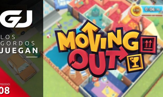 Los Gordos Juegan: Moving Out – Parte 8