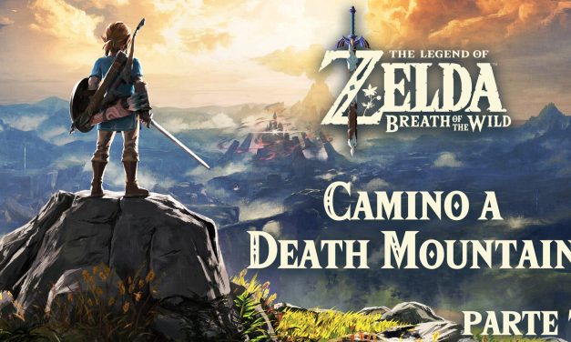 Serie The Legend of Zelda: Breath of the Wild #7 – Camino a Death Mountain