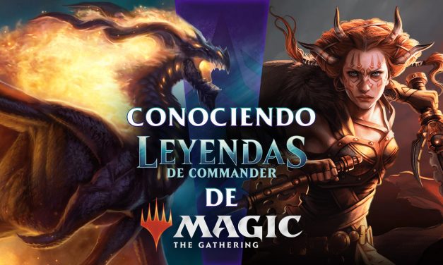 Conociendo Leyendas de Commander de Magic: The Gathering