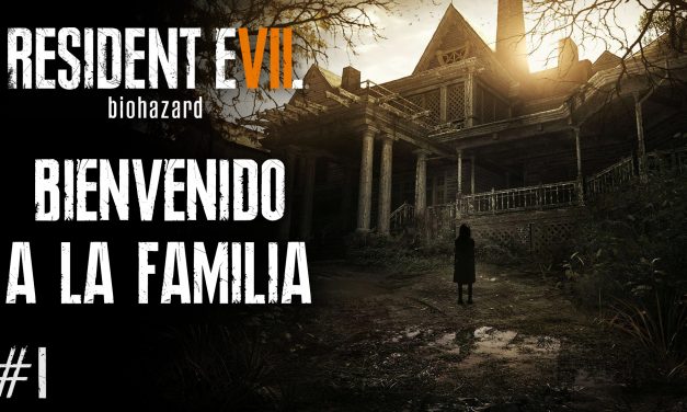 Serie Resident Evil VII Biohazard #1 – Bienvenido a la Familia
