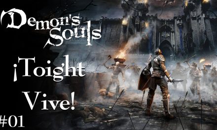 Serie Demon’s Souls #01 – ¡Toight Vive!