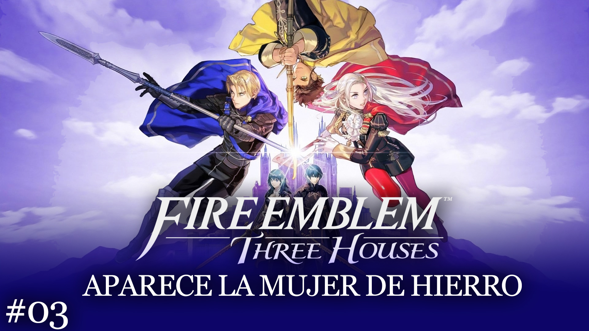 Serie Fire Emblem: Three Houses #3 – Aparece la Mujer de Hierro
