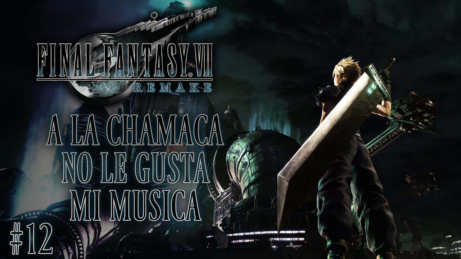 Serie Final Fantasy VII Remake #12 – A la chamaca no le gusta mi música