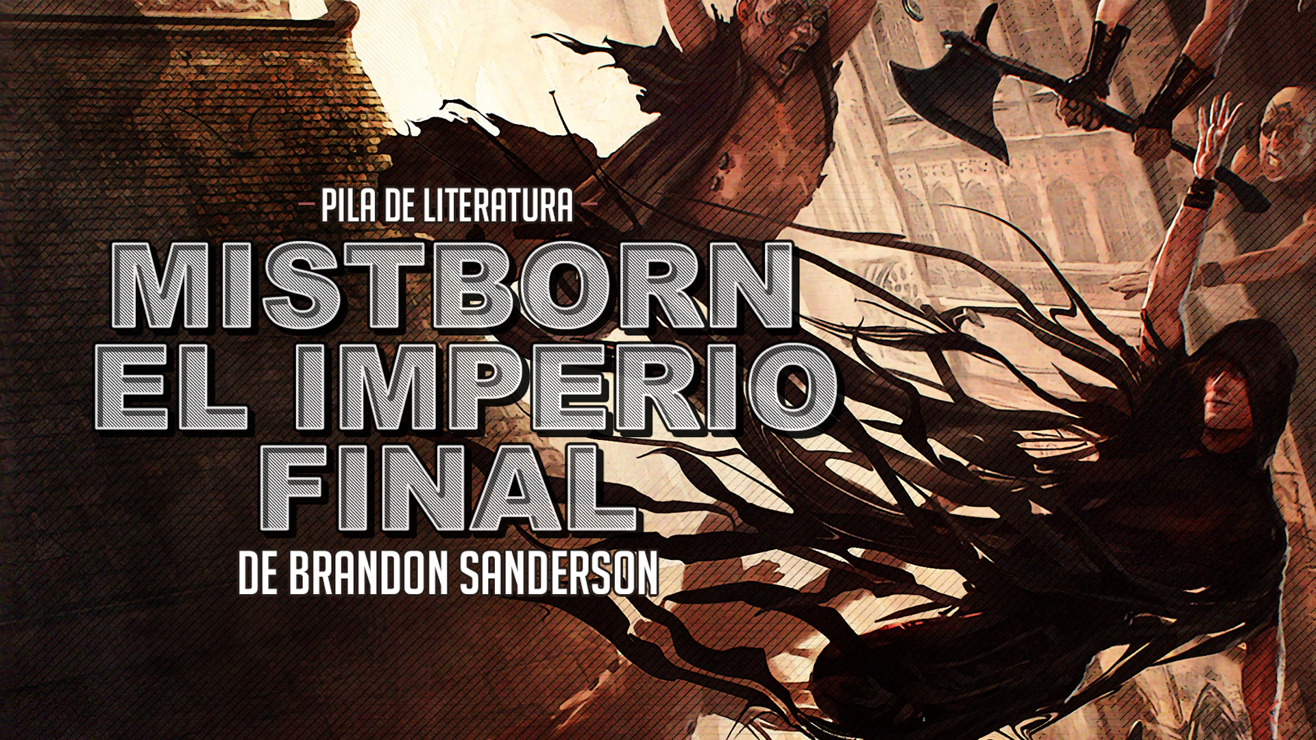 Pila de Literatura – Mistborn: El imperio final de Brandon Sanderson – Invitado Especial Eric Portnoy