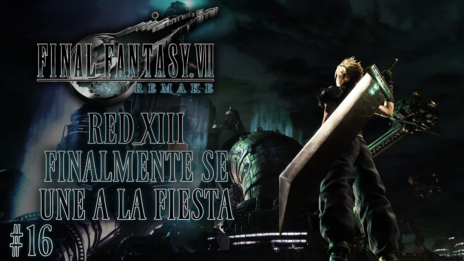 Serie Final Fantasy VII Remake #16 – Red XIII Finalmente se une a la fiesta
